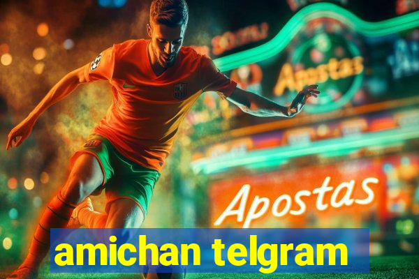 amichan telgram